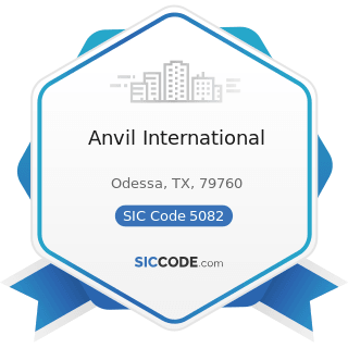 Anvil International - SIC Code 5082 - Construction and Mining (except Petroleum) Machinery and...