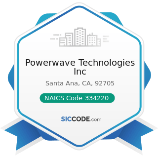Powerwave Technologies Inc - NAICS Code 334220 - Radio and Television Broadcasting and Wireless...