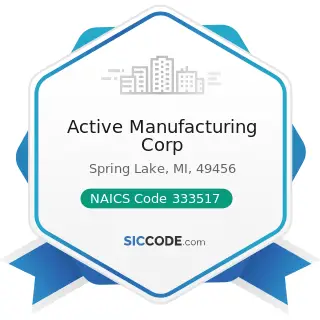 Active Manufacturing Corp - NAICS Code 333517 - Machine Tool Manufacturing