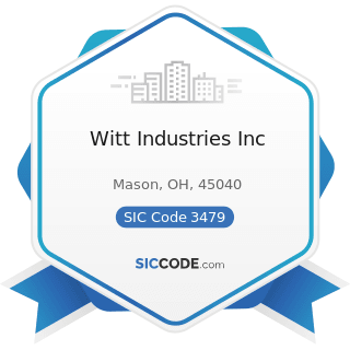 Witt Industries Inc - SIC Code 3479 - Coating, Engraving, and Allied Services, Not Elsewhere...