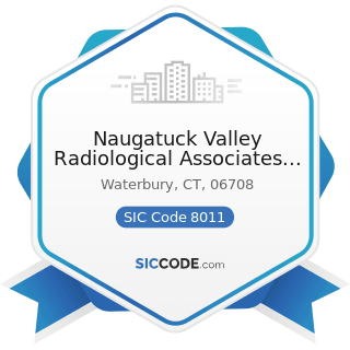 Naugatuck Valley Radiological Associates PC - SIC Code 8011 - Offices and Clinics of Doctors of...