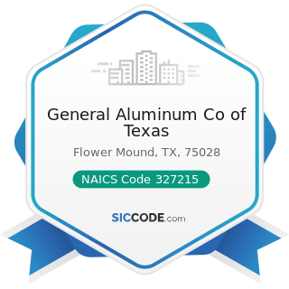 General Aluminum Co of Texas - NAICS Code 327215 - Glass Product Manufacturing Made of Purchased...
