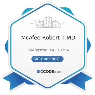 McAfee Robert T MD - SIC Code 8011 - Offices and Clinics of Doctors of Medicine