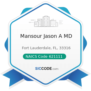 Mansour Jason A MD - NAICS Code 621111 - Offices of Physicians (except Mental Health Specialists)