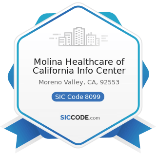 Molina Healthcare of California Info Center - SIC Code 8099 - Health and Allied Services, Not...