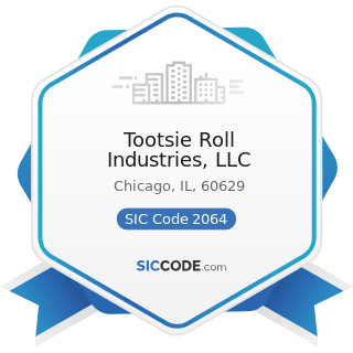 Tootsie Roll Industries, LLC - SIC Code 2064 - Candy and other Confectionery Products