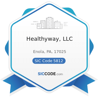 Healthyway, LLC - SIC Code 5812 - Eating Places