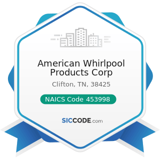 American Whirlpool Products Corp - NAICS Code 453998 - All Other Miscellaneous Store Retailers...