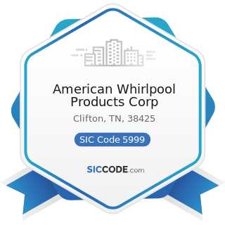American Whirlpool Products Corp - SIC Code 5999 - Miscellaneous Retail Stores, Not Elsewhere...