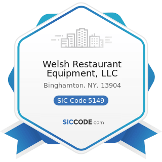 Welsh Restaurant Equipment, LLC - SIC Code 5149 - Groceries and Related Products, Not Elsewhere...