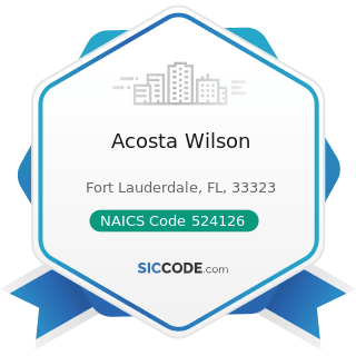 Acosta Wilson - NAICS Code 524126 - Direct Property and Casualty Insurance Carriers