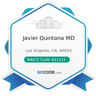 Javier Quintana MD - NAICS Code 621111 - Offices of Physicians (except Mental Health Specialists)