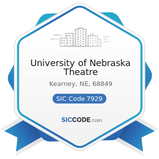 University of Nebraska Theatre - SIC Code 7929 - Bands, Orchestras, Actors, and other...