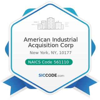 American Industrial Acquisition Corp - NAICS Code 561110 - Office Administrative Services