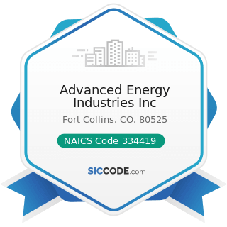 Advanced Energy Industries Inc - NAICS Code 334419 - Other Electronic Component Manufacturing