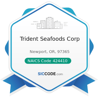 Trident Seafoods Corp - NAICS Code 424410 - General Line Grocery Merchant Wholesalers