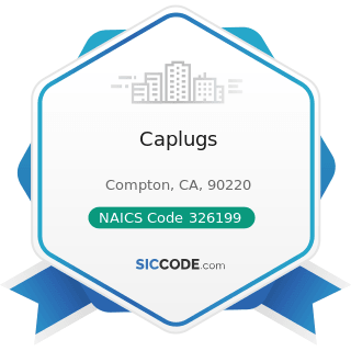 Caplugs - NAICS Code 326199 - All Other Plastics Product Manufacturing