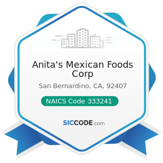 Anita's Mexican Foods Corp - NAICS Code 333241 - Food Product Machinery Manufacturing