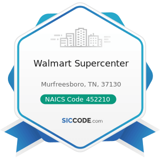 Walmart Supercenter - NAICS Code 452210 - Department Stores