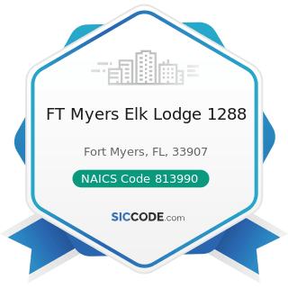 FT Myers Elk Lodge 1288 - NAICS Code 813990 - Other Similar Organizations (except Business,...