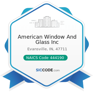 American Window And Glass Inc - NAICS Code 444190 - Other Building Material Dealers