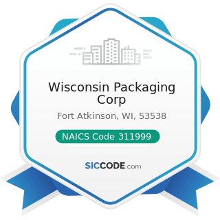 Wisconsin Packaging Corp - NAICS Code 311999 - All Other Miscellaneous Food Manufacturing