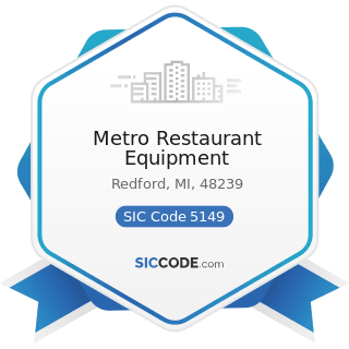 Metro Restaurant Equipment - SIC Code 5149 - Groceries and Related Products, Not Elsewhere...