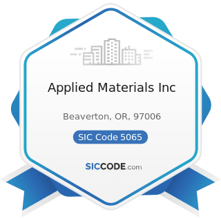 Applied Materials Inc - SIC Code 5065 - Electronic Parts and Equipment, Not Elsewhere Classified