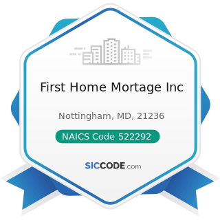 First Home Mortage Inc - NAICS Code 522292 - Real Estate Credit
