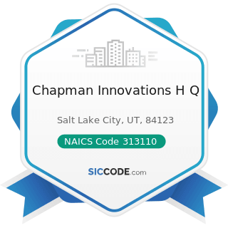 Chapman Innovations H Q - NAICS Code 313110 - Fiber, Yarn, and Thread Mills