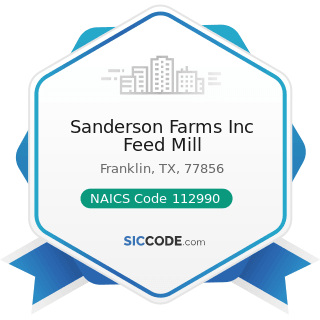 Sanderson Farms Inc Feed Mill - NAICS Code 112990 - All Other Animal Production