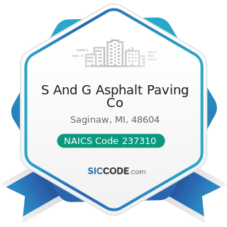 S And G Asphalt Paving Co - NAICS Code 237310 - Highway, Street, and Bridge Construction