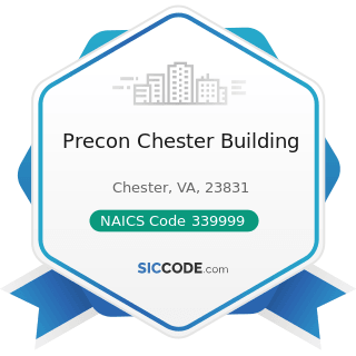 Precon Chester Building - NAICS Code 339999 - All Other Miscellaneous Manufacturing