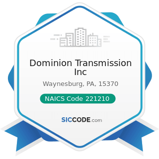Dominion Transmission Inc - NAICS Code 221210 - Natural Gas Distribution