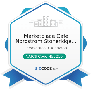 Marketplace Cafe Nordstrom Stoneridge Mall In Pleasanton - NAICS Code 452210 - Department Stores