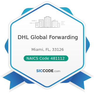 DHL Global Forwarding - NAICS Code 481112 - Scheduled Freight Air Transportation