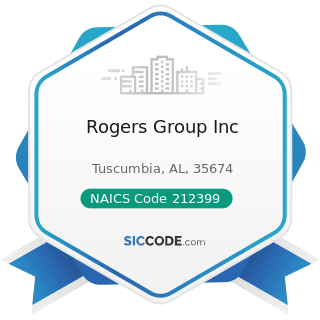 Rogers Group Inc - NAICS Code 212399 - All Other Nonmetallic Mineral Mining
