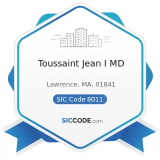 Toussaint Jean I MD - SIC Code 8011 - Offices and Clinics of Doctors of Medicine