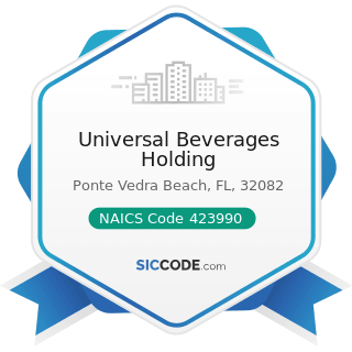 Universal Beverages Holding - NAICS Code 423990 - Other Miscellaneous Durable Goods Merchant...