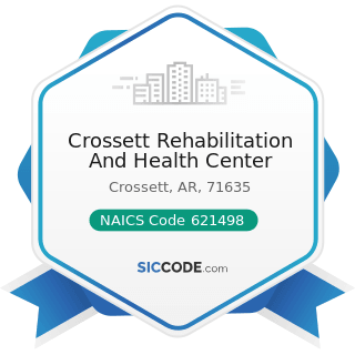 Crossett Rehabilitation And Health Center - NAICS Code 621498 - All Other Outpatient Care Centers