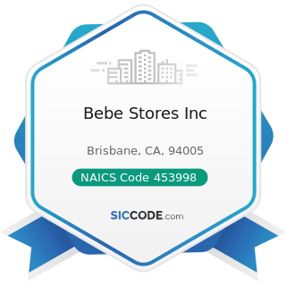 Bebe Stores Inc - NAICS Code 453998 - All Other Miscellaneous Store Retailers (except Tobacco...