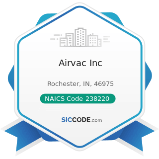 Airvac Inc - NAICS Code 238220 - Plumbing, Heating, and Air-Conditioning Contractors