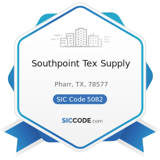 Southpoint Tex Supply - SIC Code 5082 - Construction and Mining (except Petroleum) Machinery and...