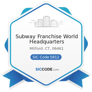 Subway Franchise World Headquarters - SIC Code 5812 - Eating Places