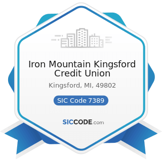 Iron Mountain Kingsford Credit Union - SIC Code 7389 - Business Services, Not Elsewhere...