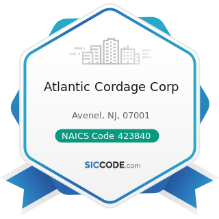 Atlantic Cordage Corp - NAICS Code 423840 - Industrial Supplies Merchant Wholesalers