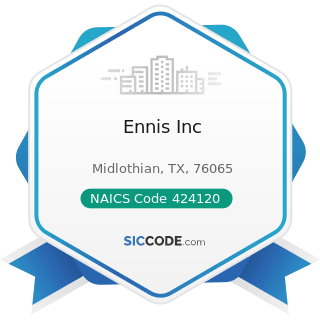 Ennis Inc - NAICS Code 424120 - Stationery and Office Supplies Merchant Wholesalers
