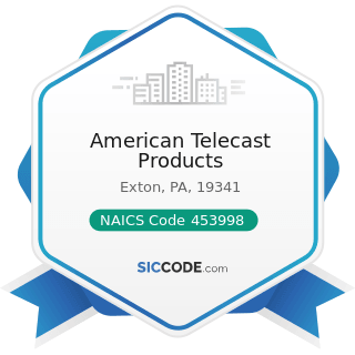 American Telecast Products - NAICS Code 453998 - All Other Miscellaneous Store Retailers (except...