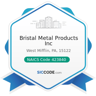 Bristal Metal Products Inc - NAICS Code 423840 - Industrial Supplies Merchant Wholesalers