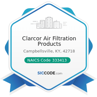 Clarcor Air Filtration Products - NAICS Code 333413 - Industrial and Commercial Fan and Blower...